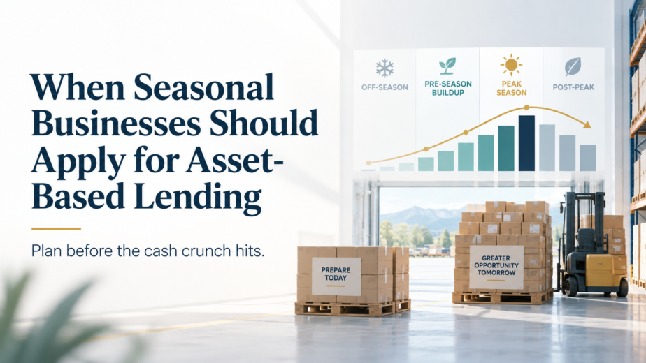 Asset-based lending for seasonal businesses preparing inventory and working capital before peak demand